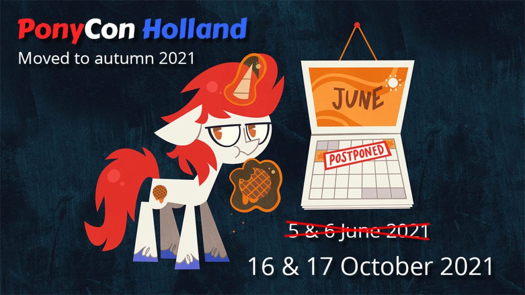 PonyCon Holland 2021 postponied to 16 & 17 October